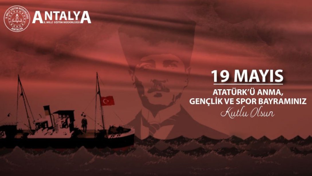 İl Milli Eğitim Müdürümüz Sn. Dr. Emre Çalışkan'ın 19 Mayıs Atatürk'ü Anma, Gençlik ve Spor Bayramı Mesajı